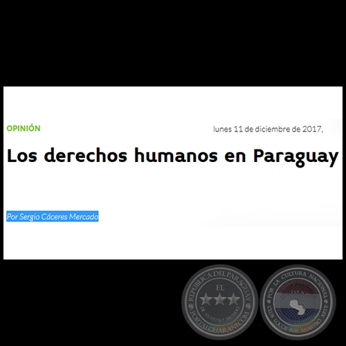 LOS DERECHOS HUMANOS EN PARAGUAY - Por SERGIO CCERES MERCADO - Lunes, 11 de Diciembre de 2017